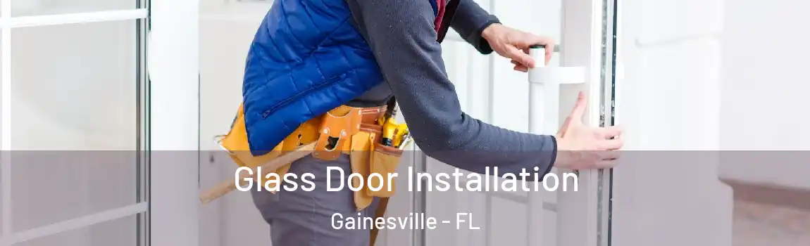 Glass Door Installation Gainesville - FL