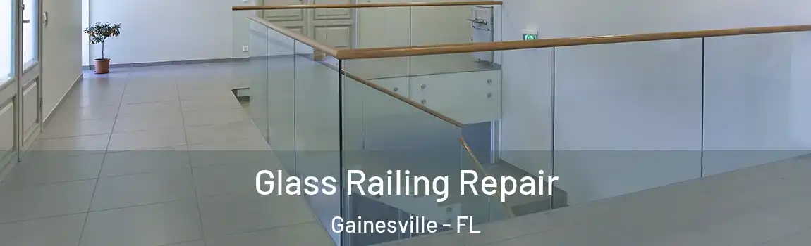 Glass Railing Repair Gainesville - FL
