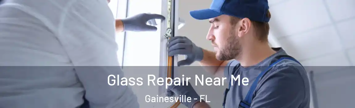 Glass Repair Near Me Gainesville - FL