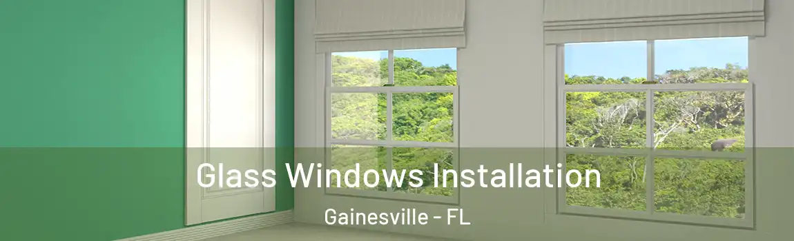 Glass Windows Installation Gainesville - FL