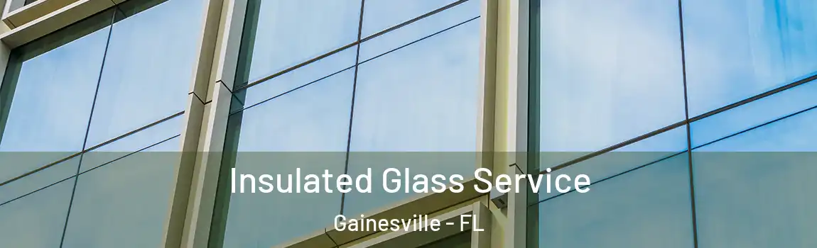 Insulated Glass Service Gainesville - FL